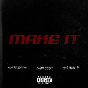 Make It (feat. Milliondollardes & M4LfendiP) [Explicit]