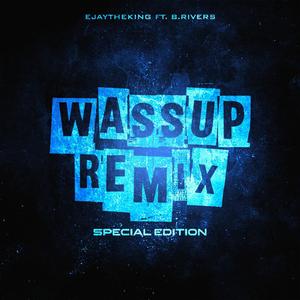 WASSUP REMIX (SPECIAL EDITION) (feat. B.RIVERS)