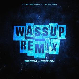 WASSUP REMIX (SPECIAL EDITION) (feat. B.RIVERS) (REMIX SPECIAL EDITION)