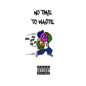 No Time To Waste (Explicit)