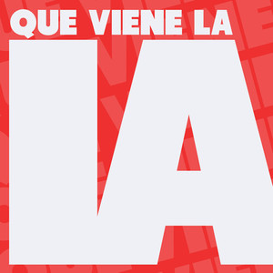 Que Viene la Ia (Explicit)