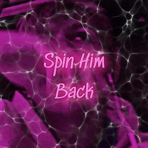 Spin Him Back (feat. kb) [Explicit]