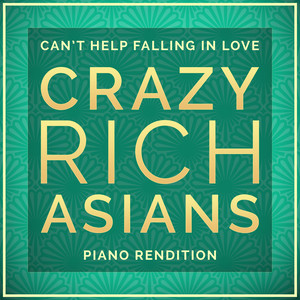 I Can't Help Falling In Love (From Crazy Rich Asians) (Piano Rendition)