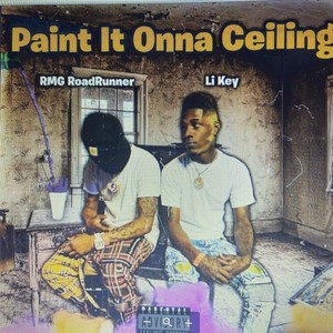 Paint it Onna Ceiling (feat. RMG RoadRunner) [Explicit]