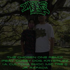 The Chosen One (feat. Dosey Dos, Krystilez, I.A., Cultcha Shoc, Mic Tre & Jr. Rapada) (Remix|Explicit)