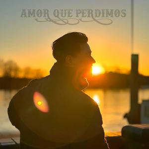 Amor Que Perdimos (feat. Luis Angel Robelo)