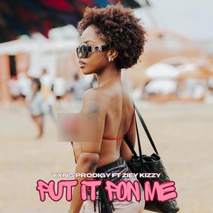 Put It Pon Me (feat. Ziey Kizzy)