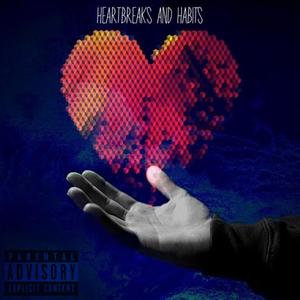 Heartbreaks & Habits (Explicit)