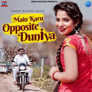 Main Karu Opposite Duniya