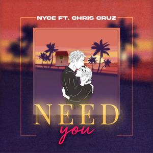 DJ NYCE - Need You (feat. Chris Cruz)