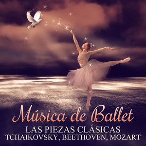 Música de Ballet: Las Piezas Clásicas, Tchaikovsky, Beethoven, Mozart