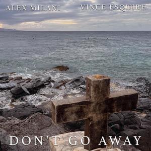 Don't Go Away (feat. Vince Esquire)