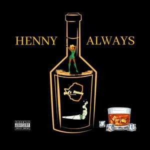 Henny Always (Explicit)