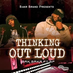 Thinking Out Loud (feat. Bak Bakr & S.P.) [Explicit]