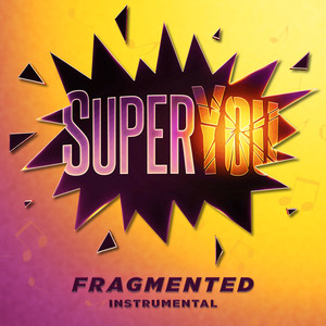 Fragmented (Instrumental) [From "SuperYou: The Musical Concept Album"]