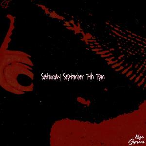 Saturday September 7th 7pm (Explicit)