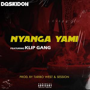Nyanga Yami(feat. KlipGang) (Explicit)