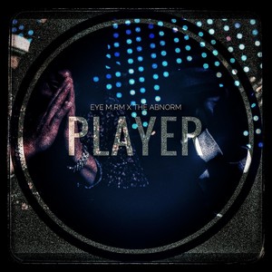 Player (feat. The Abnorm) [Explicit]