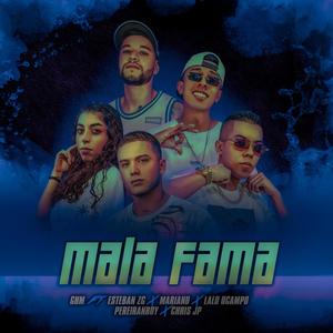 Mala Fama(feat. Esteban ZG, Mariand, Lalo Ocampo, Pereiranboy & Chris JP) (Explicit)
