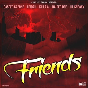 Friends (feat. J Ridah, Killa A, Raider Dee & Lil Sneaky) [Explicit]