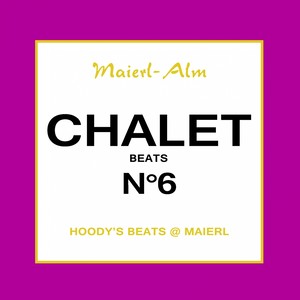 Chalet Beat No.6 - The Sound of Kitz Alps @ Maierl (Compiled by DJ Hoody)