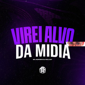 Virei Alvo da Midia (Explicit)