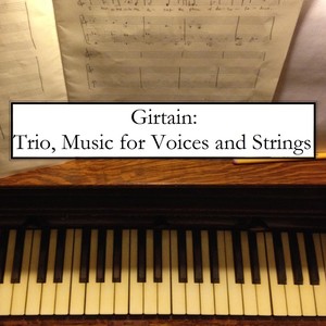 Girtain: Trio, Music for Voices and Strings