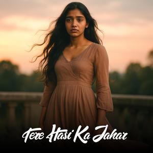 Tere Hasi Ka Jahar (feat. Akruti Yadav)
