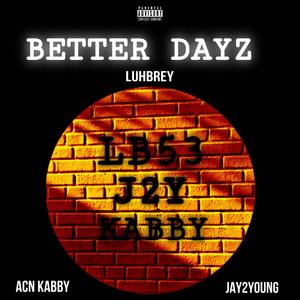 Better Dayz (feat. Jay2Young & ACN KABBY) [Explicit]