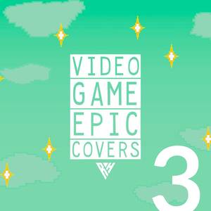 Video Game Epic Covers, Vol. 3