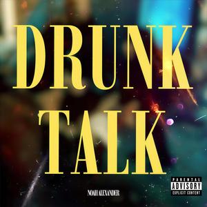 DRUNK TALK (Explicit)