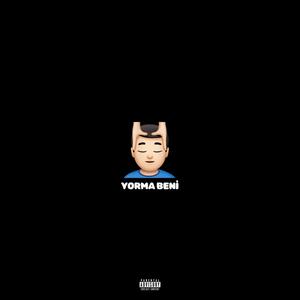 YORMA BENİ (Explicit)