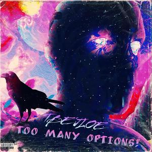 TOO MANY OPTIONS! (Explicit)