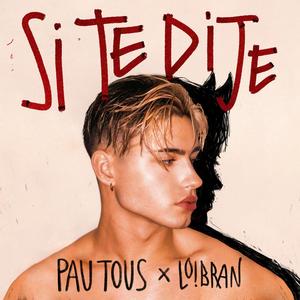 Si te dije (feat. Loibran) [Explicit]