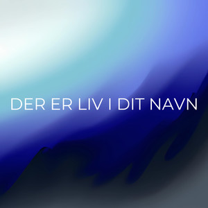 Der er liv i Dit navn