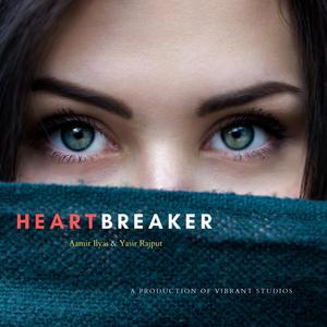 Heartbreaker (feat. Aamir Ilyas & Yasir Rajput) [Explicit]