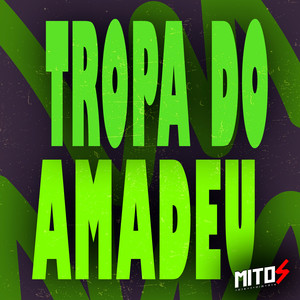 Tropa Do Amadeu (Explicit)