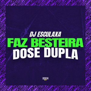 Faz Besteira em Dupla (Explicit)