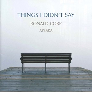 CORP, R.: Choral Music - Things I didn't say / The Revival / We Will Remember Them / Psalm 150 (Apsara, Batting, Corp)