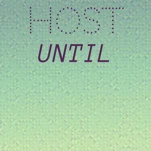 Host Until