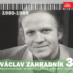 Nejvýznamnější skladatelé české populární hudby Václav Zahradník 3 (1980 - 1989)