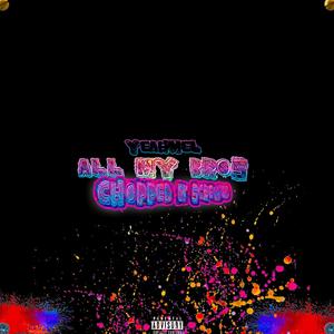 ALL MY BROS (Chopped & Screwed) [Explicit]