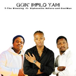 GCIN' IMPILO YAMI (feat. Siphosethu Ndlovu & Cool Man)