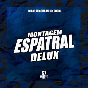 MONTAGEM ESPATRAL DELUX (Explicit)
