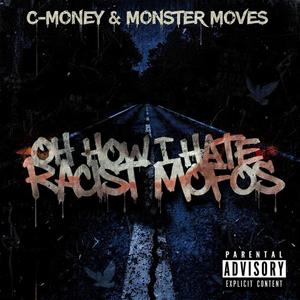 Oh How I Hate Racist Mofos (feat. Monster Moves) (Explicit)