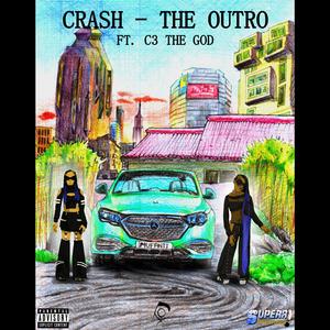 Crash – The Outro (feat. C3 The God) [Explicit]