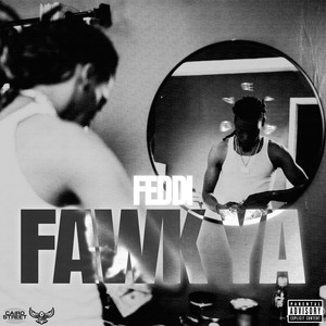 Fawk Ya (Explicit)