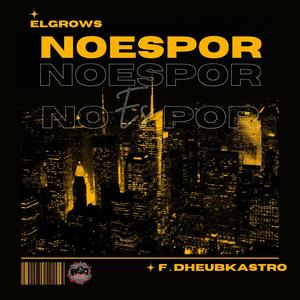 El Grows - NOESPOR (feat. dheubkastro & dannyteks)
