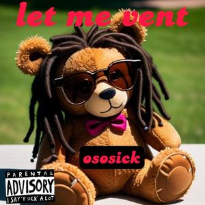 Let me vent (Explicit)