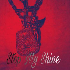 Stop My Shine (Explicit)